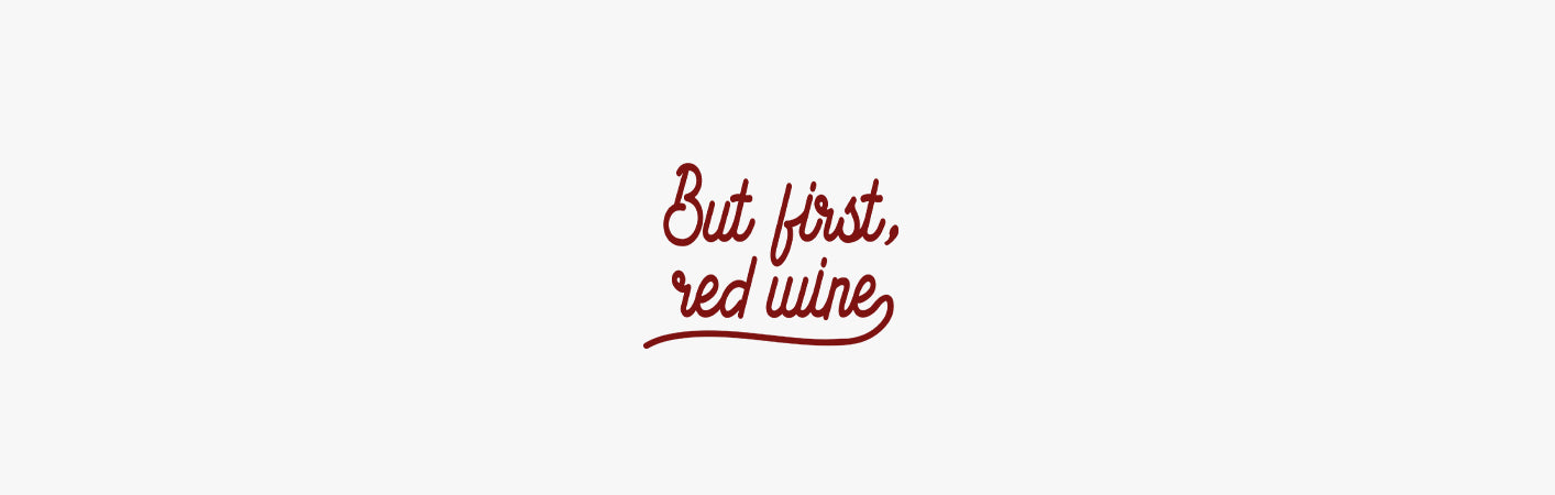 But First Red Wine