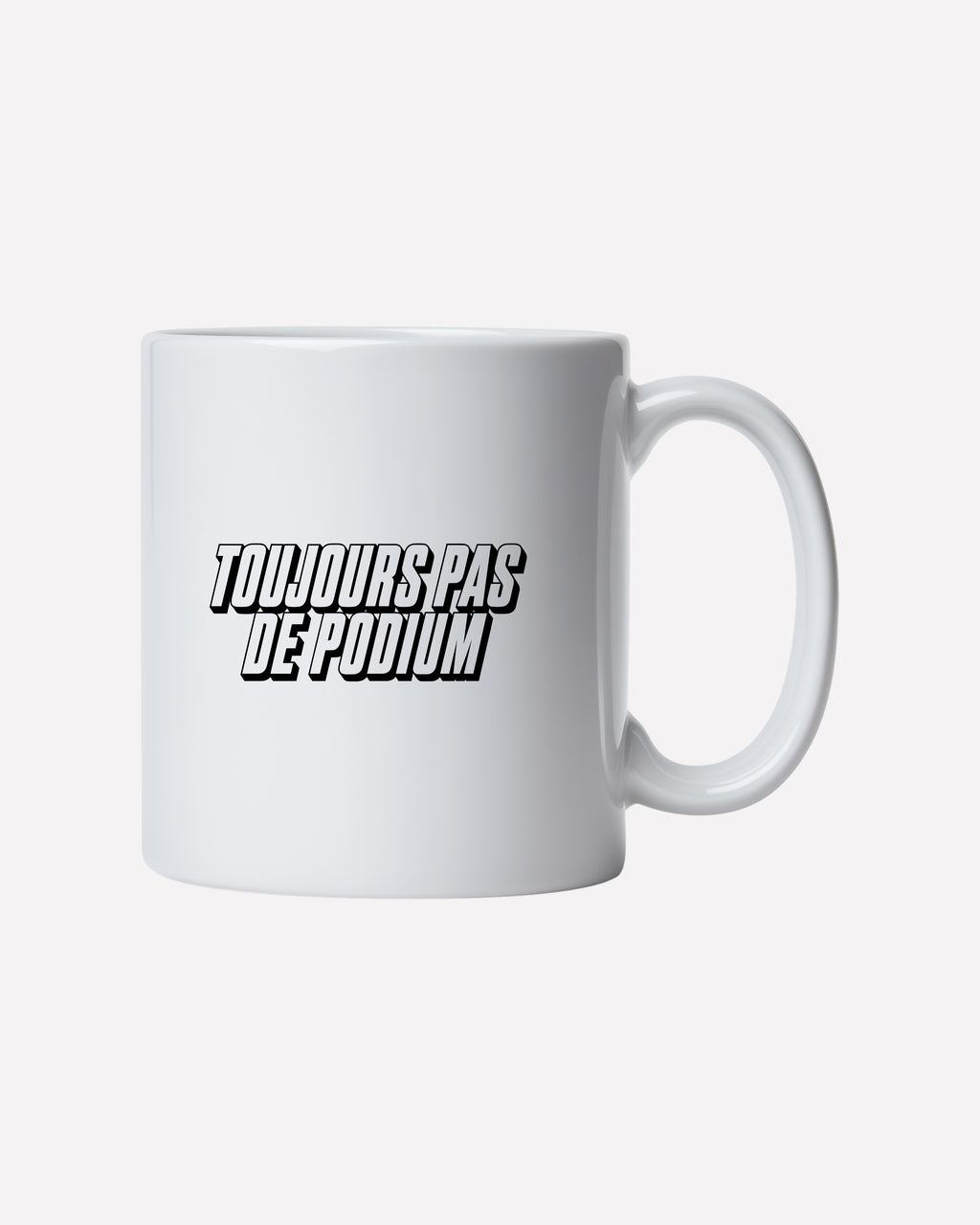 Toujours Pas De Podium - Mug